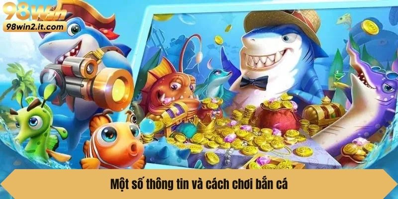 Một số thông tin và cách chơi bắn cá