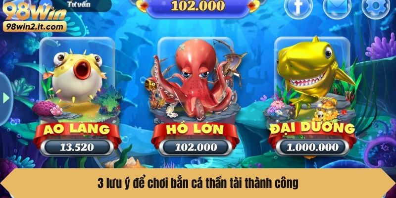 3 lưu ý để chơi bắn cá thần tài thành công