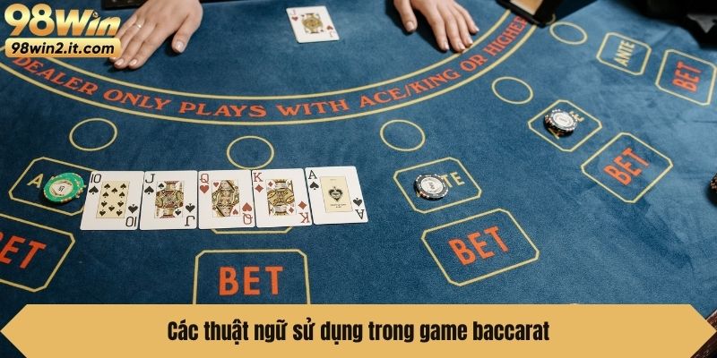 Các thuật ngữ sử dụng trong game baccarat