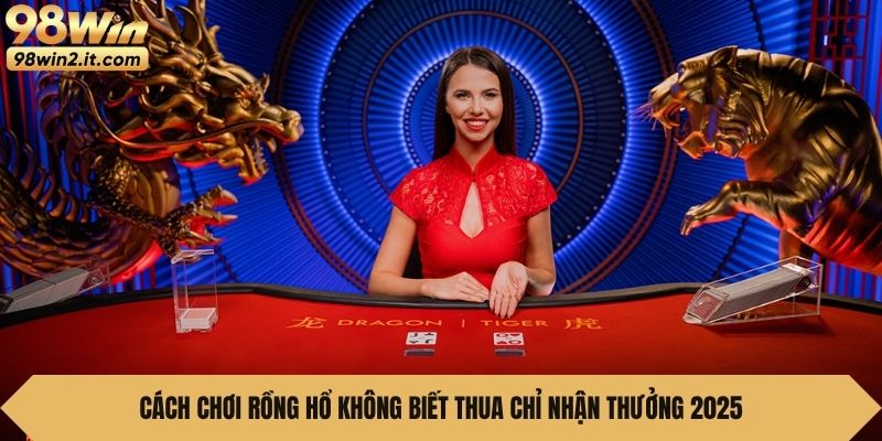 Cách chơi Rồng hổ