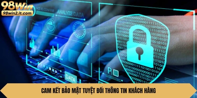 Cam kết bảo mật tuyệt đối thông tin khách hàng