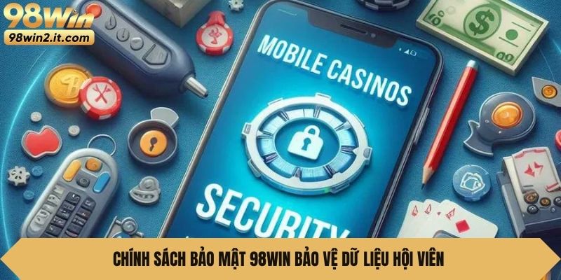 Chính sách bảo mật 98WIN bảo vệ dữ liệu hội viên 
