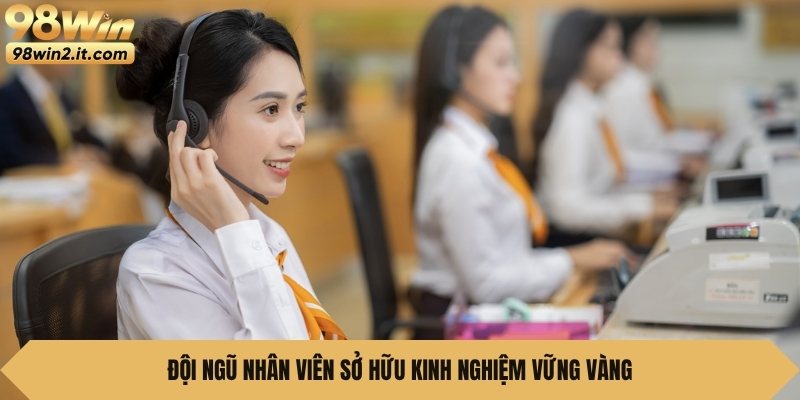 Đội ngũ nhân viên sở hữu kinh nghiệm vững vàng