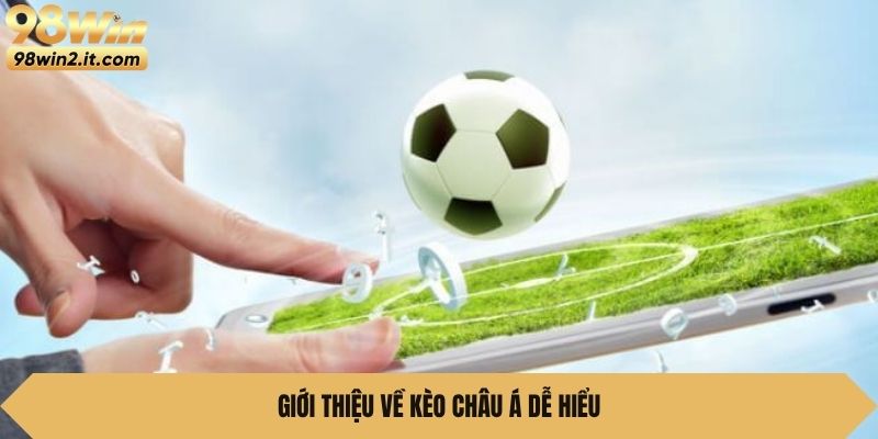 Giới thiệu về kèo châu Á dễ hiểu