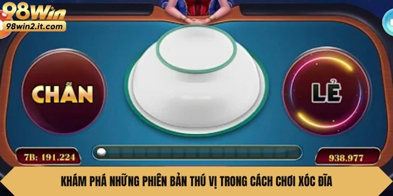 Khám phá những phiên bản thú vị trong cách chơi xóc đĩa