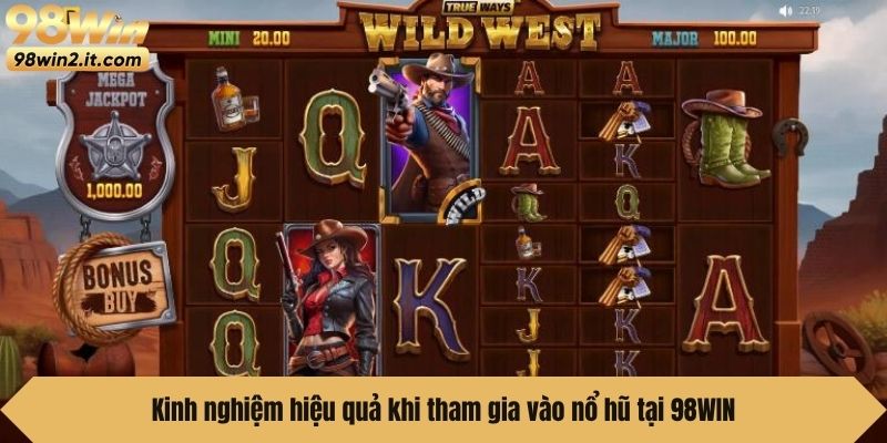 Kinh nghiệm hiệu quả khi tham gia vào nổ hũ tại 98WIN