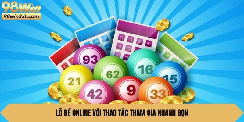 Lô đề online với thao tác tham gia nhanh gọn