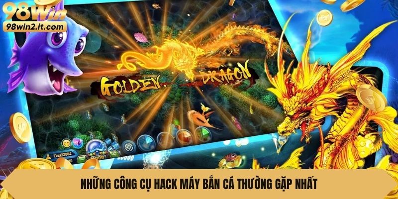 Những công cụ hack máy bắn cá thường gặp nhất