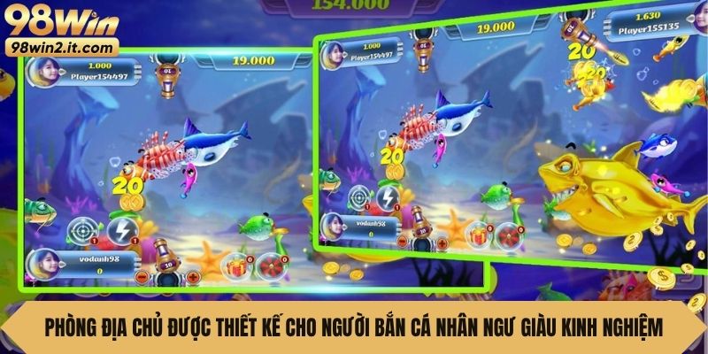 Phòng Địa Chủ được thiết kế cho người bắn cá Nhân Ngư giàu kinh nghiệm