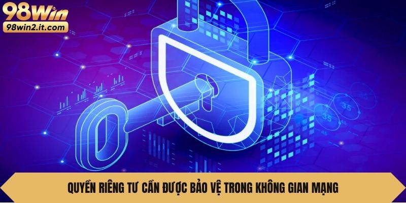 Quyền riêng tư cần được bảo vệ trong không gian mạng
