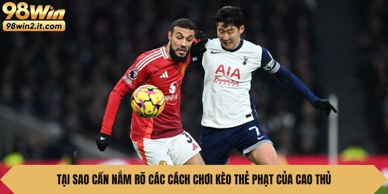 Tại sao cần nắm rõ các cách chơi kèo thẻ phạt của cao thủ