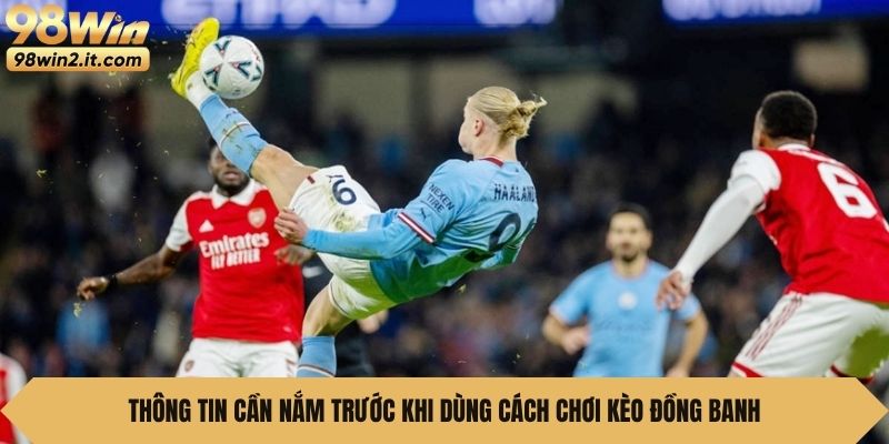 Thông tin cần nắm trước khi dùng cách chơi kèo đồng banh