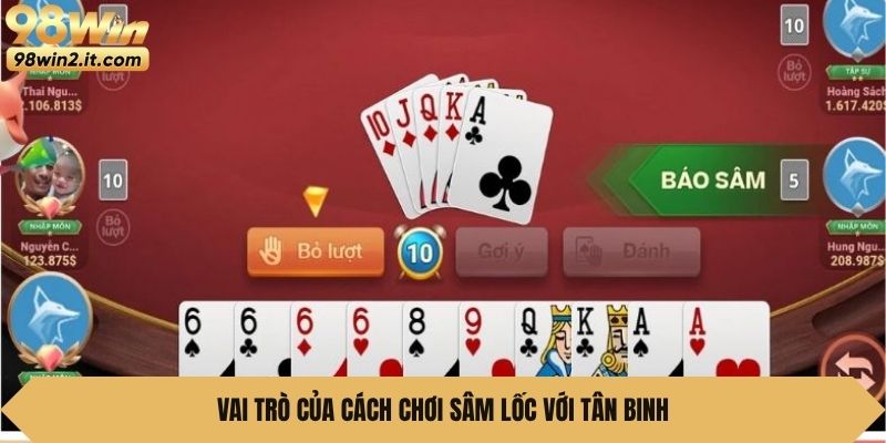 Vai trò của cách chơi Sâm lốc với tân binh